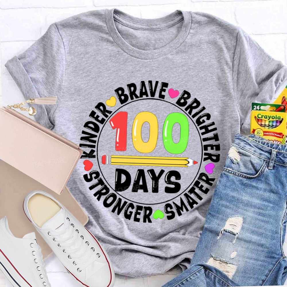100 Days Kinder Brave Brighter Smarter Stronger T-shirt
