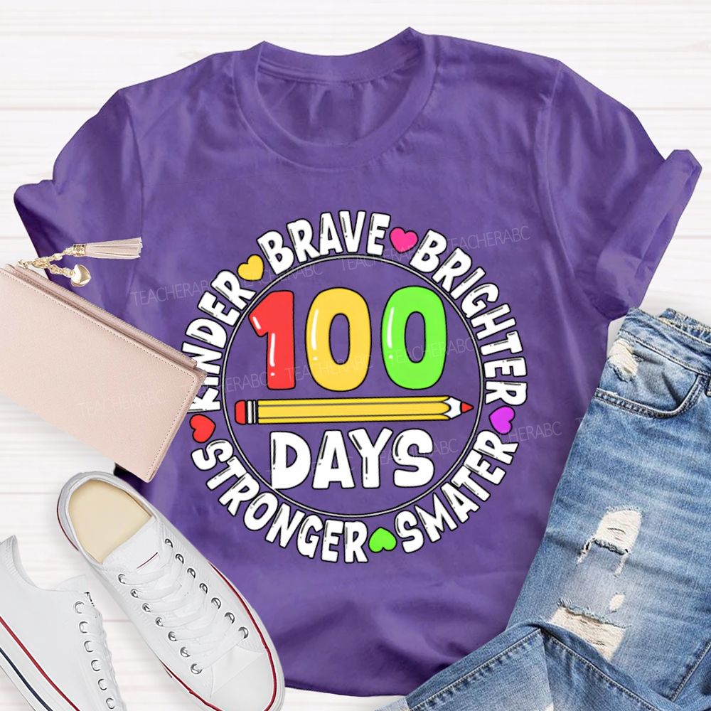 100 Days Kinder Brave Brighter Smarter Stronger T-shirt