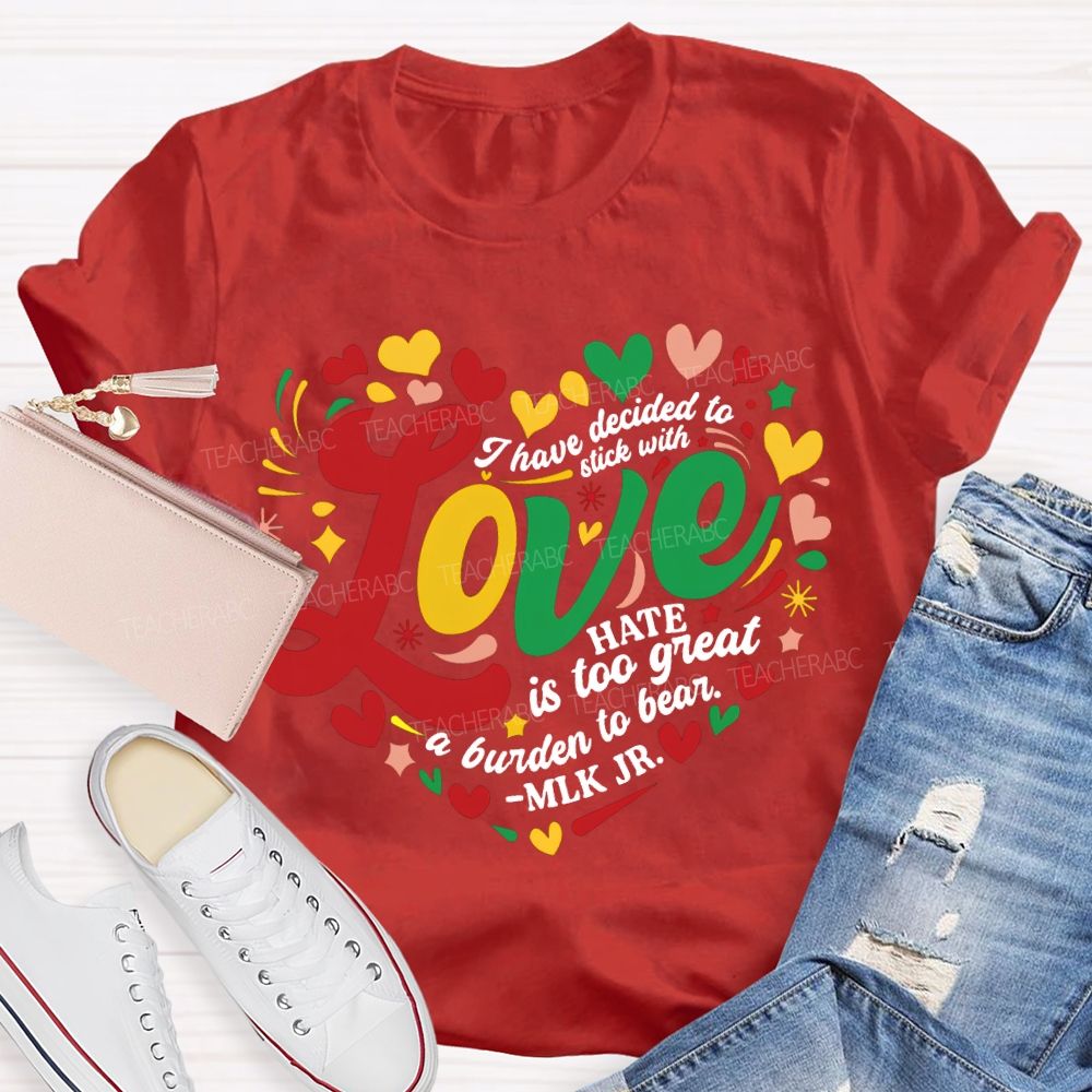 Personalized Name I Have Decided To Stick With Hate Is Too Great A Burden To Bear T-shirt