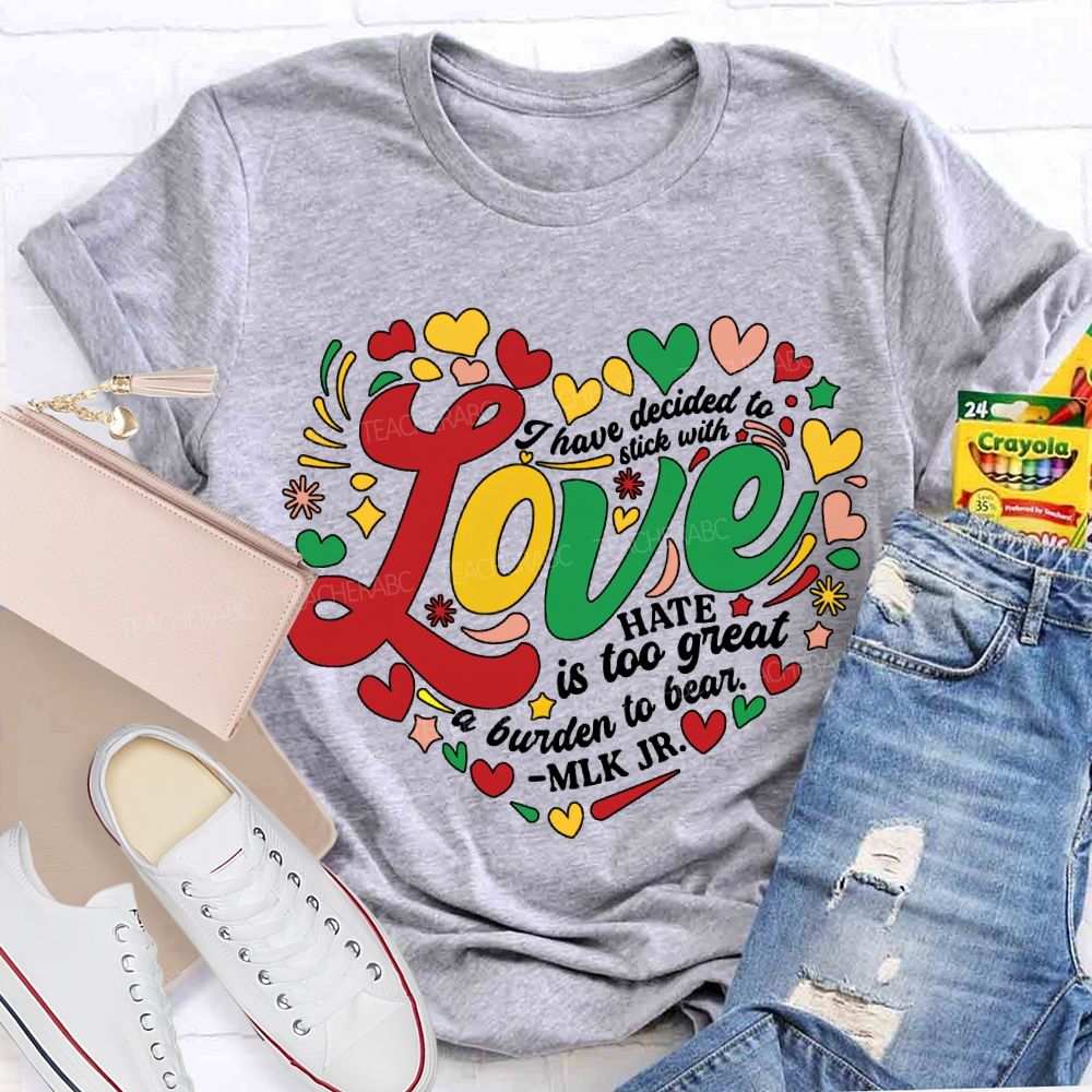 Personalized Name I Have Decided To Stick With Hate Is Too Great A Burden To Bear T-shirt