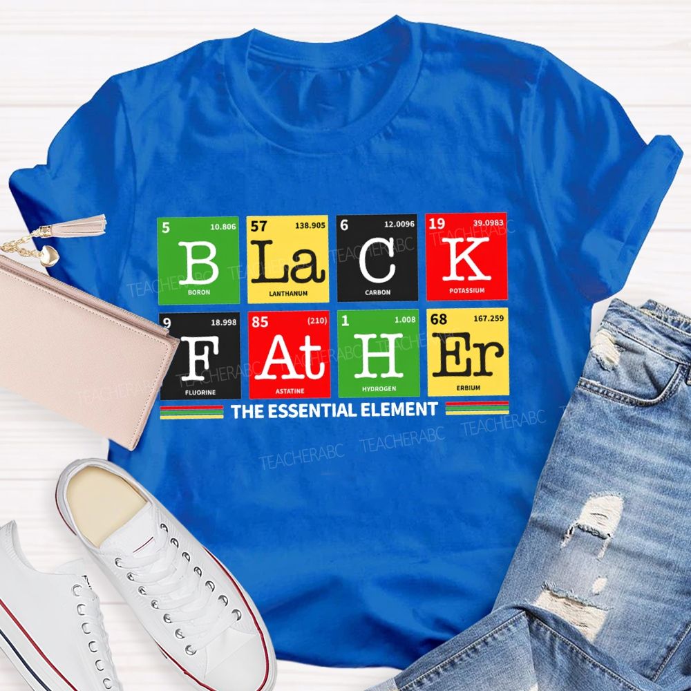 Black Father The Essential Element Black History T-shirt