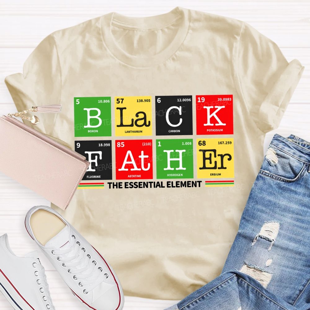 Black Father The Essential Element Black History T-shirt