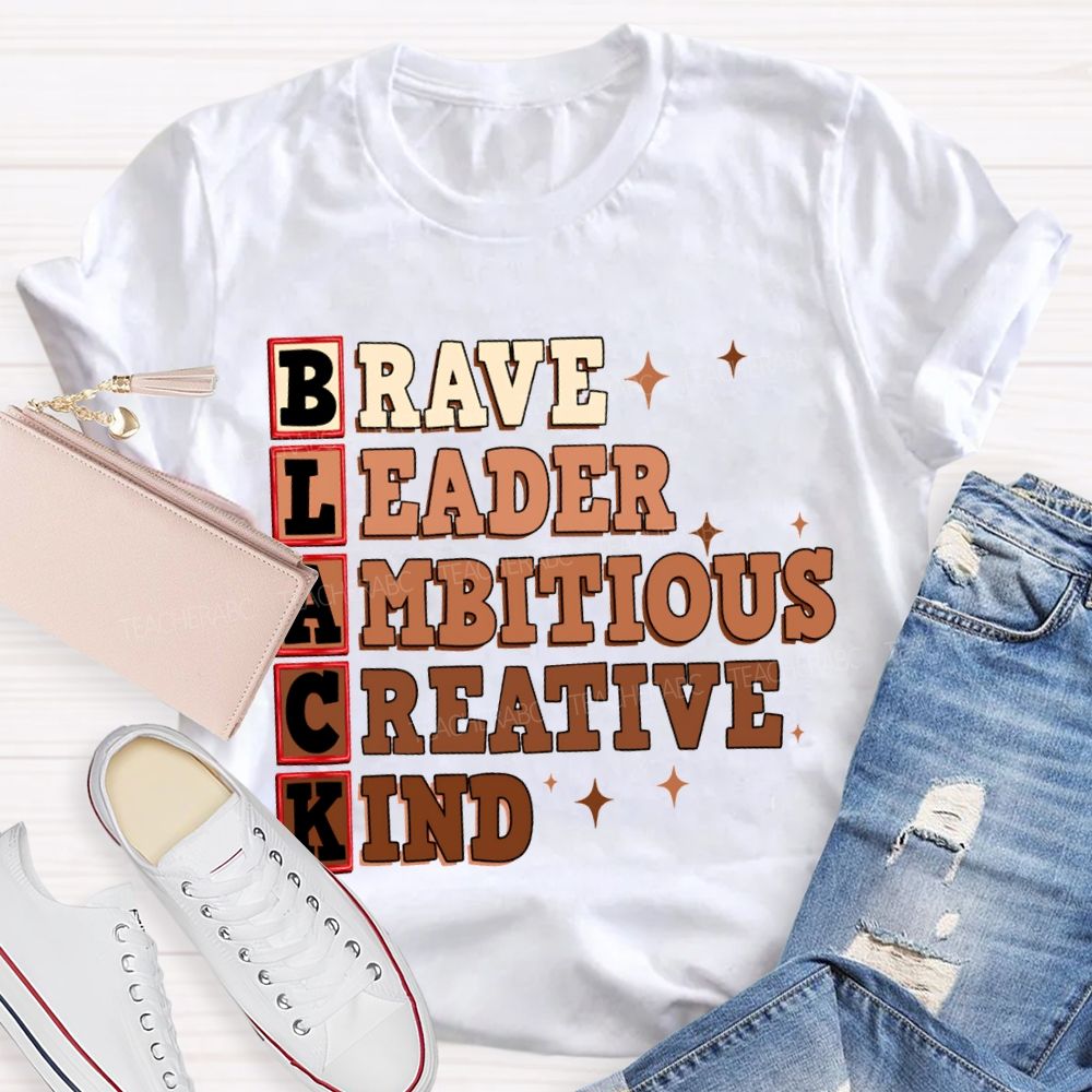 Black Brave Leader Ambitious Creative Kind T-shirt
