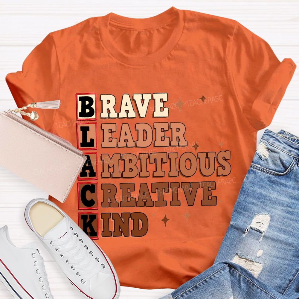 Black Brave Leader Ambitious Creative Kind T-shirt