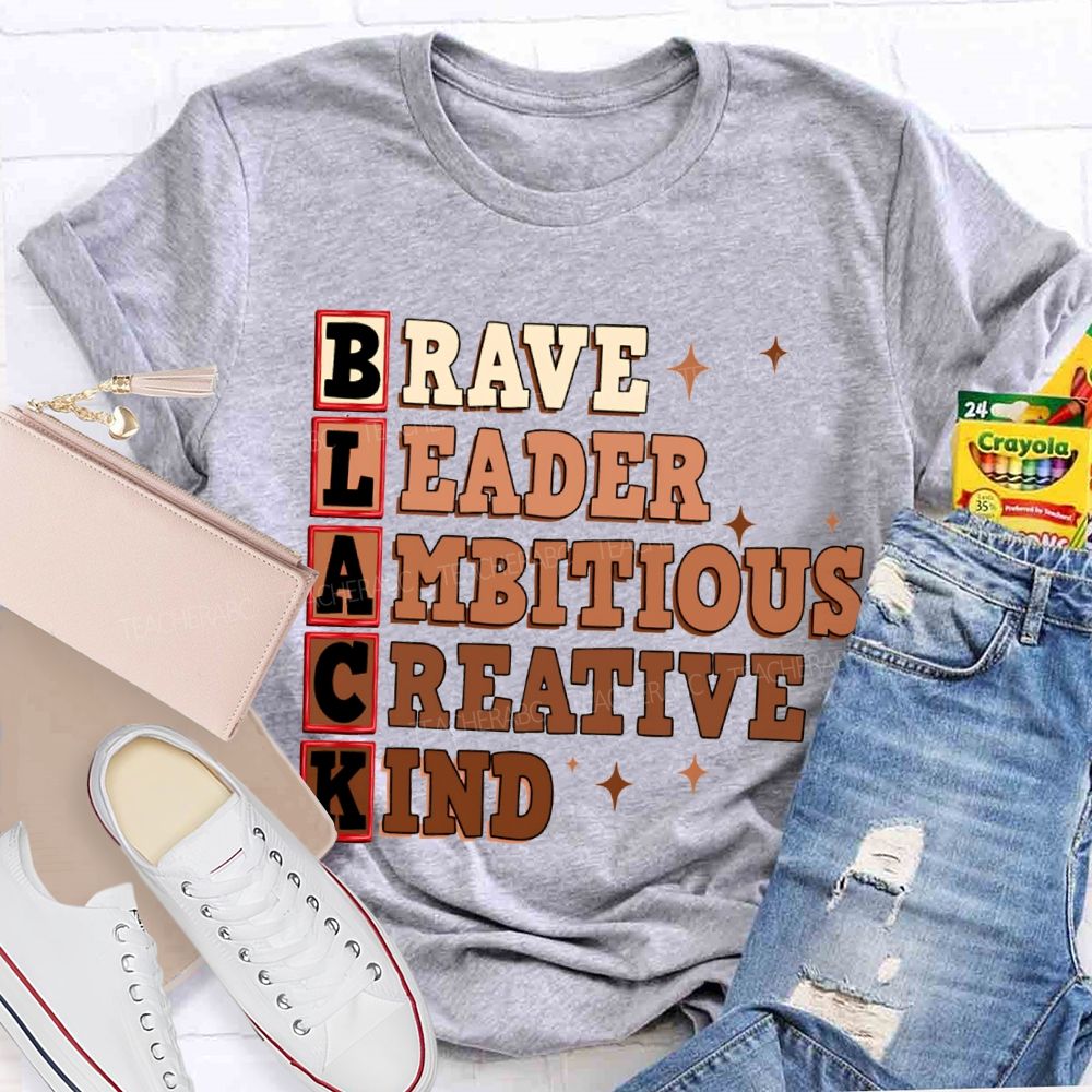 Black Brave Leader Ambitious Creative Kind T-shirt