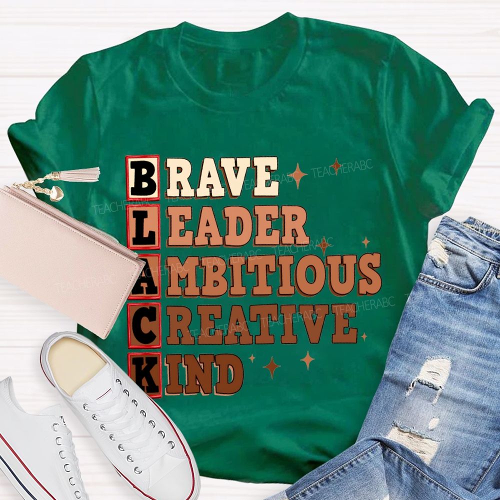 Black Brave Leader Ambitious Creative Kind T-shirt