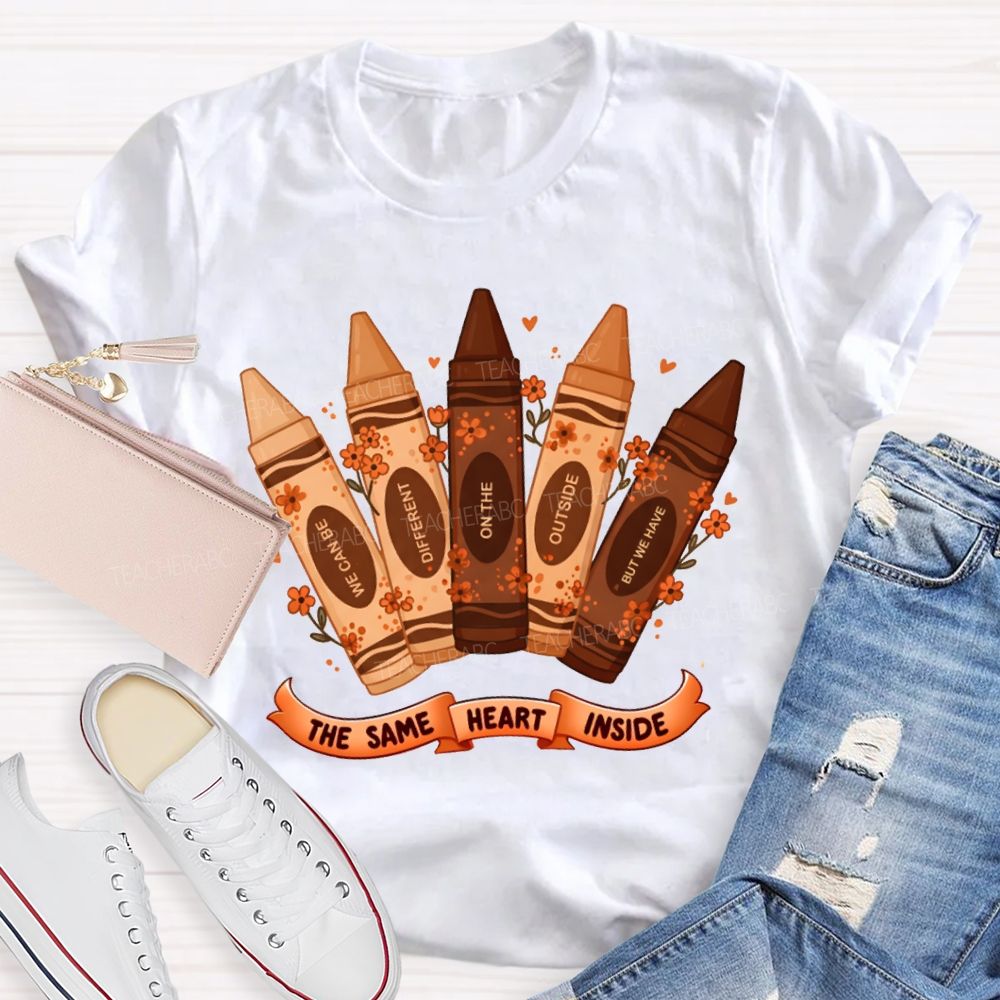 Inside We Can Be Different On The Outside But We Have The Same Heart T-shirt