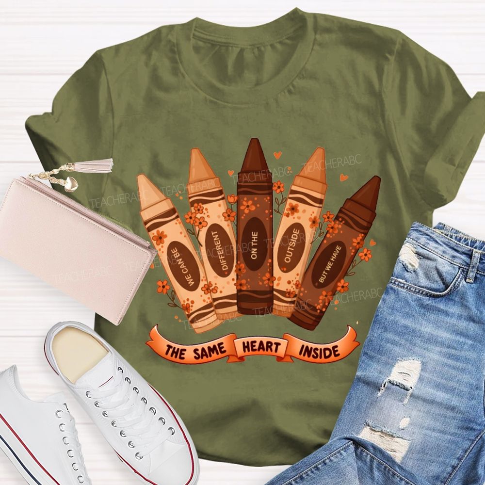 Inside We Can Be Different On The Outside But We Have The Same Heart T-shirt