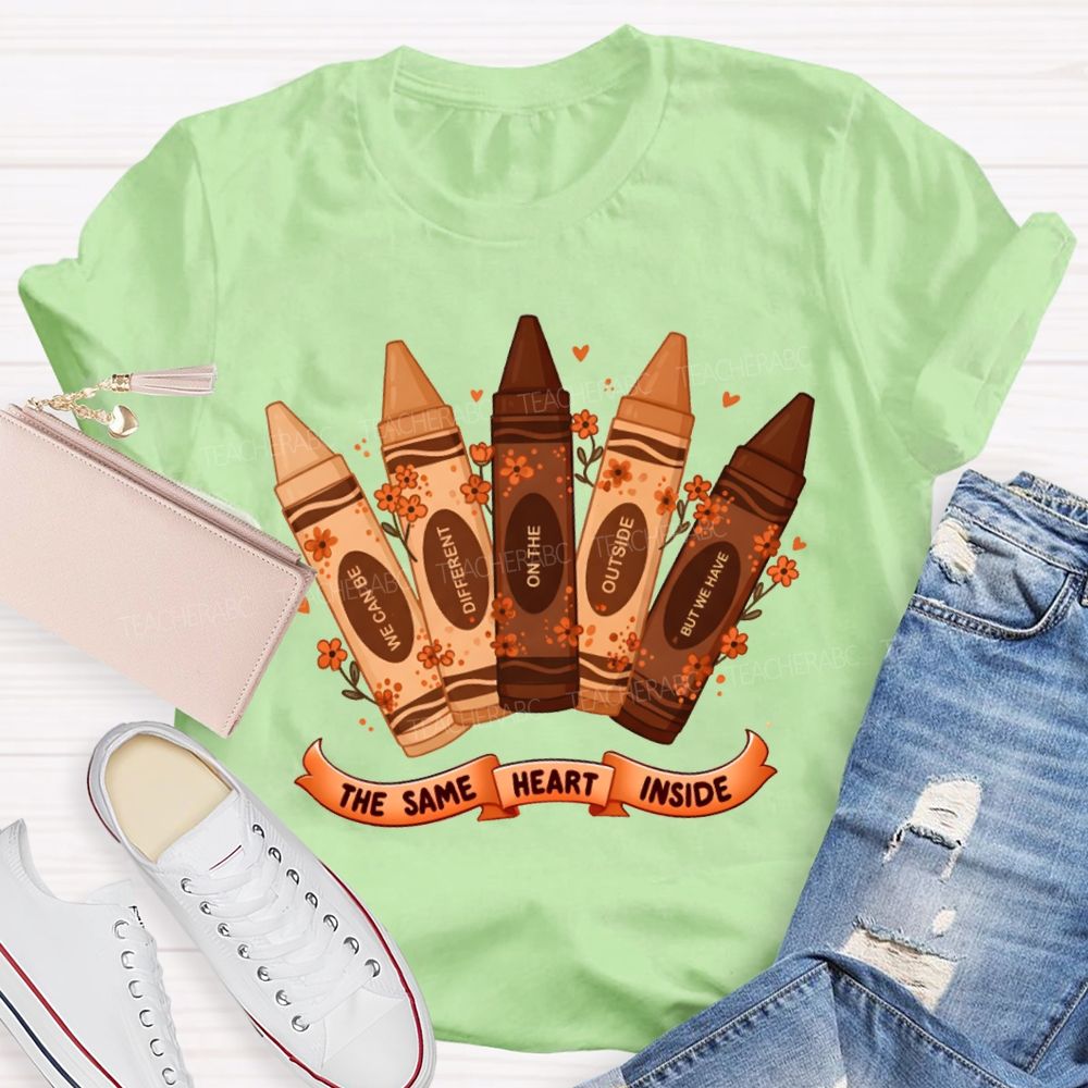 Inside We Can Be Different On The Outside But We Have The Same Heart T-shirt