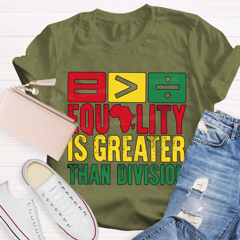 Equality Is Greater Than Division Black History Month Tee T-shirt