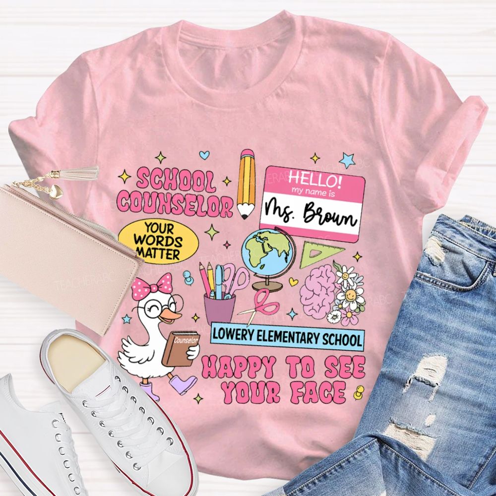 Personalized School Name And Name School Counselor Happy To See Your Face T-shirt