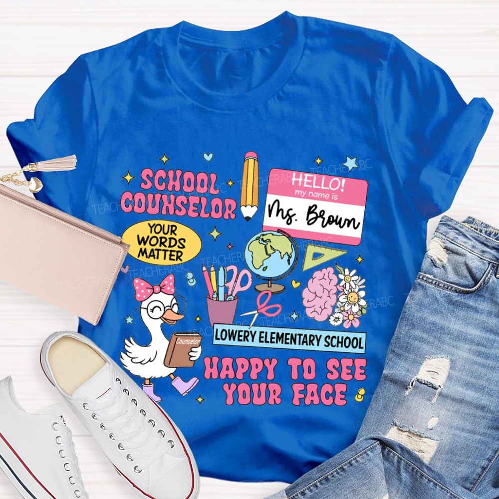 Personalized School Name And Name School Counselor Happy To See Your Face T-shirt