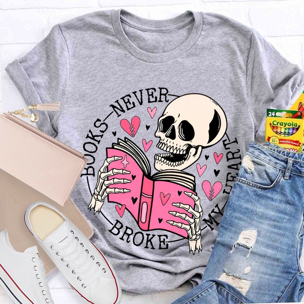 Books Never Broken My Heart T-shirt