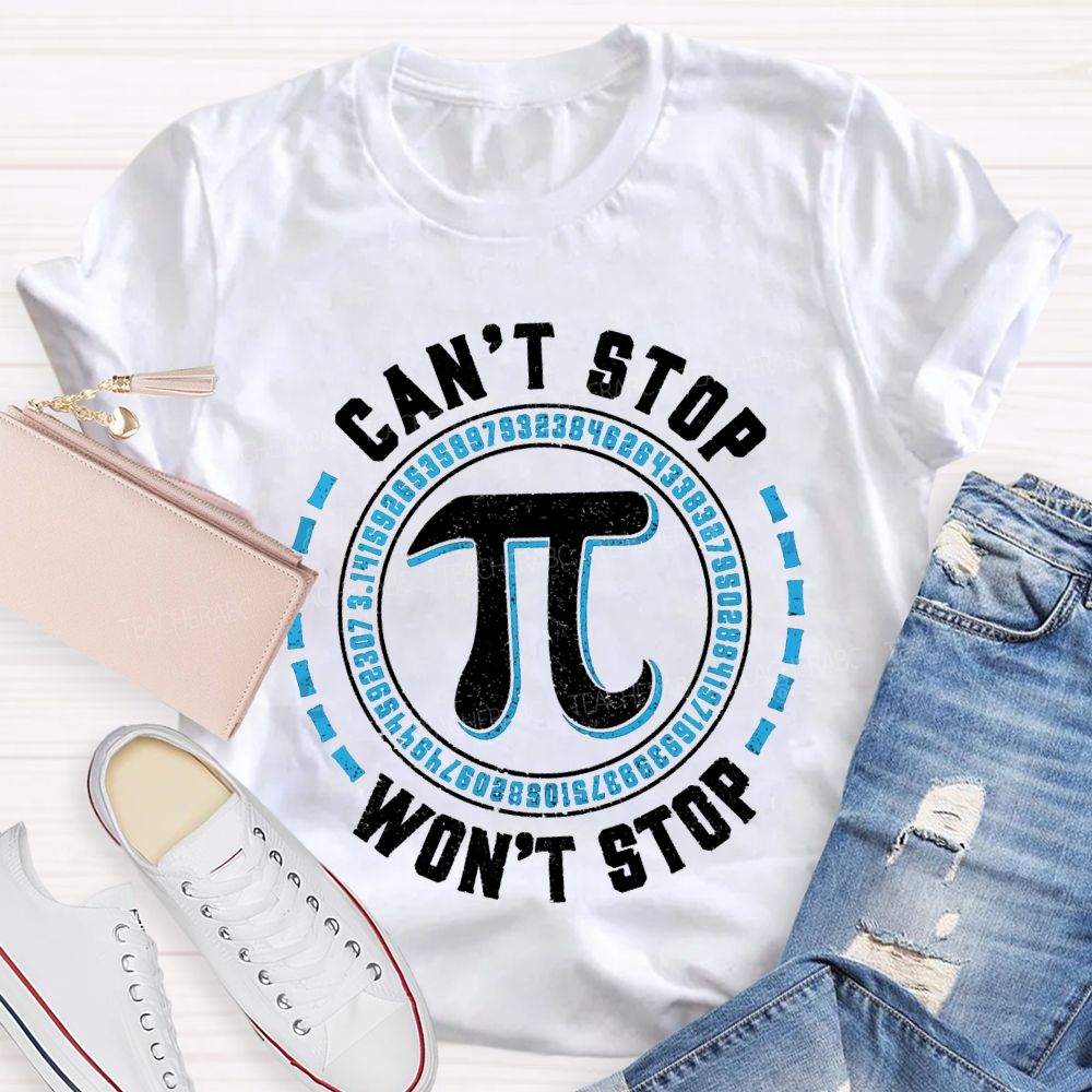 Can'T Stop Pi Won'T Stop Math Teacher T-shirt