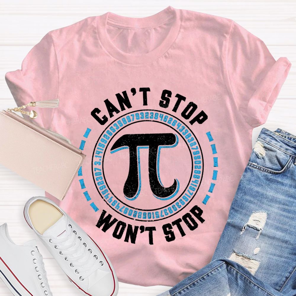 Can'T Stop Pi Won'T Stop Math Teacher T-shirt