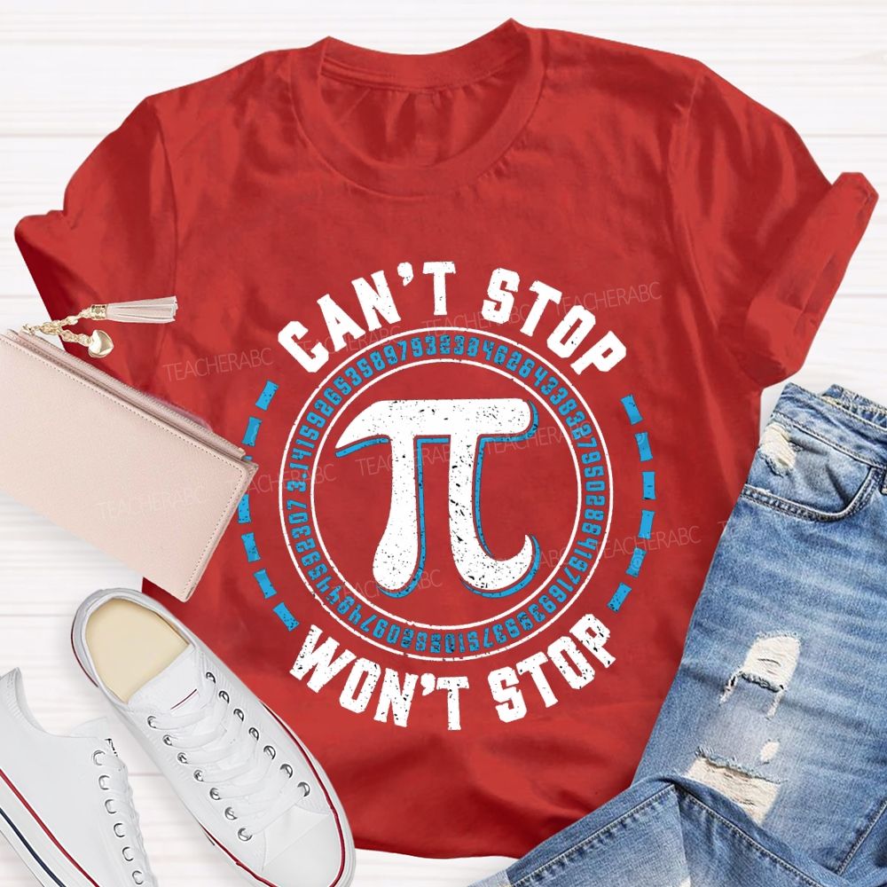 Can'T Stop Pi Won'T Stop Math Teacher T-shirt