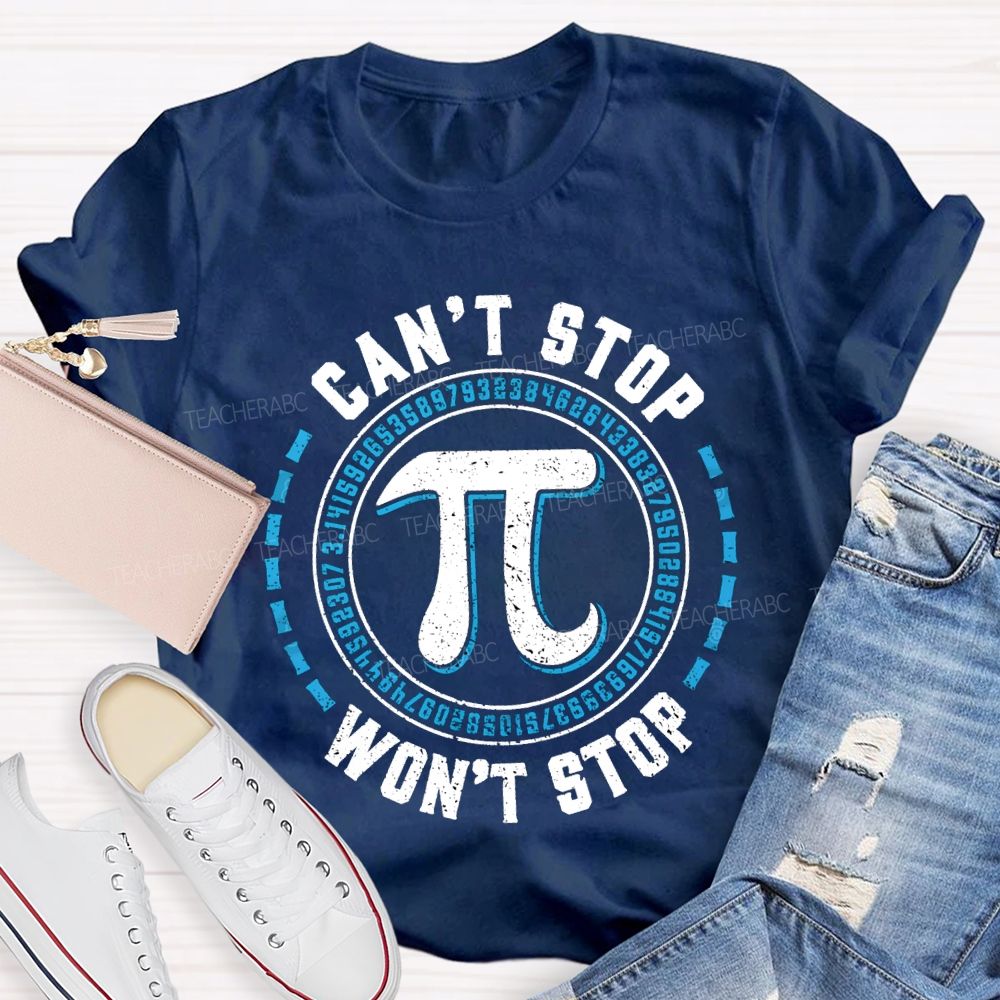 Can'T Stop Pi Won'T Stop Math Teacher T-shirt