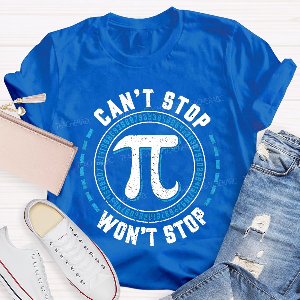 Can'T Stop Pi Won'T Stop Math Teacher T-shirt
