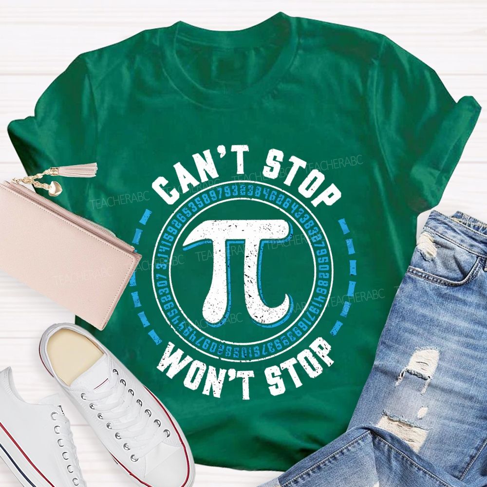 Can'T Stop Pi Won'T Stop Math Teacher T-shirt