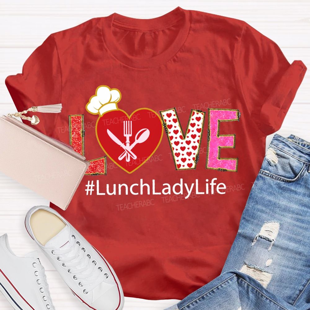 Love Lunch Lady Life Heart And Polka Dot Font T-shirt