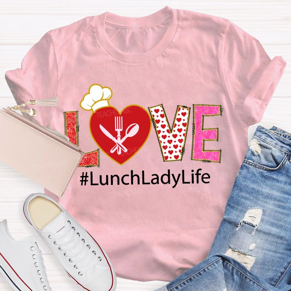 Love Lunch Lady Life Heart And Polka Dot Font T-shirt