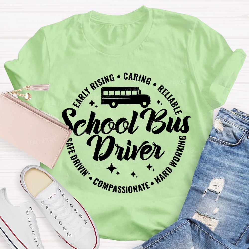 School Bus Driver Early Rising Caring Reliable Safe Driving Compassionate Hard Working T-shirt