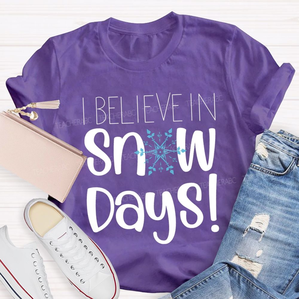 I Believe In Snow Days T-shirt