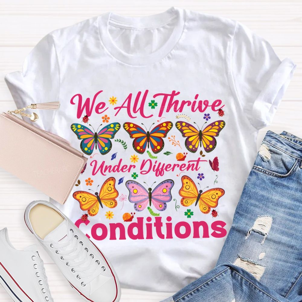We All Thrive Under Different Conditions Colorful Butterfly Print T-shirt