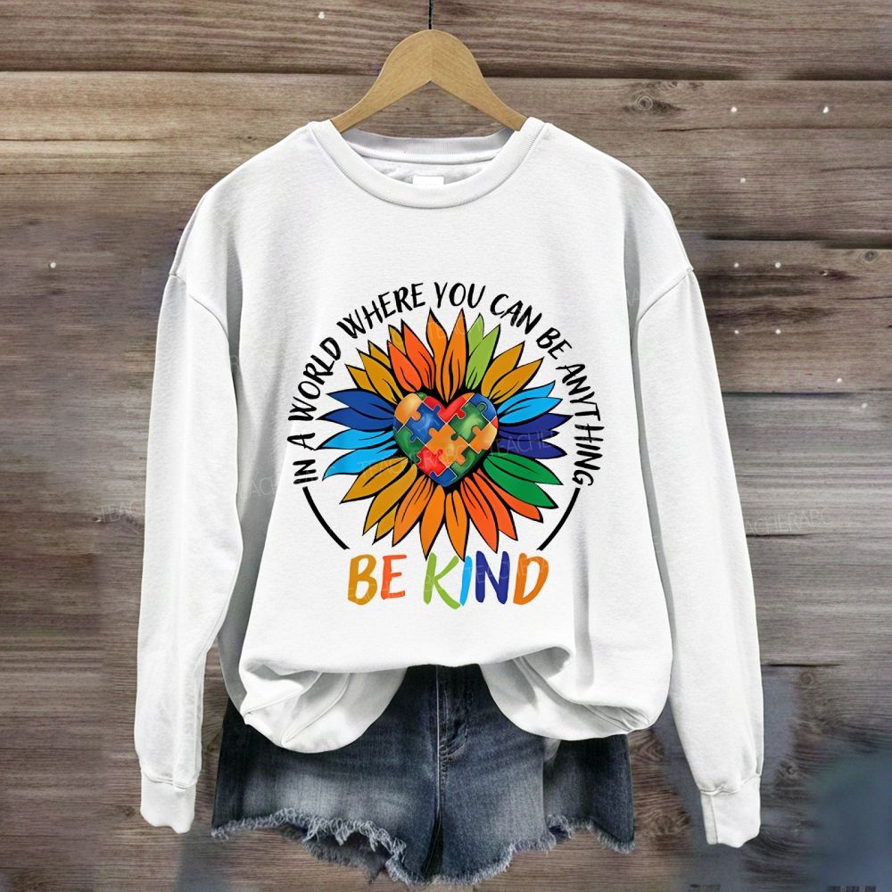 Colorful Heart In A World Where You Can Be Anything Be Kind Sunflower Sweatshirt