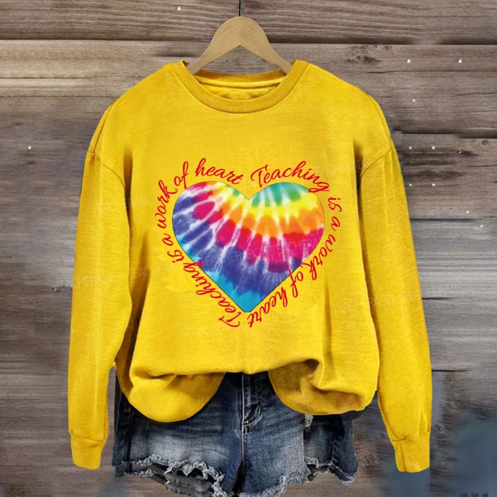 Teaching Is A Work Of Heart Colorful Heart Sweatshirt
