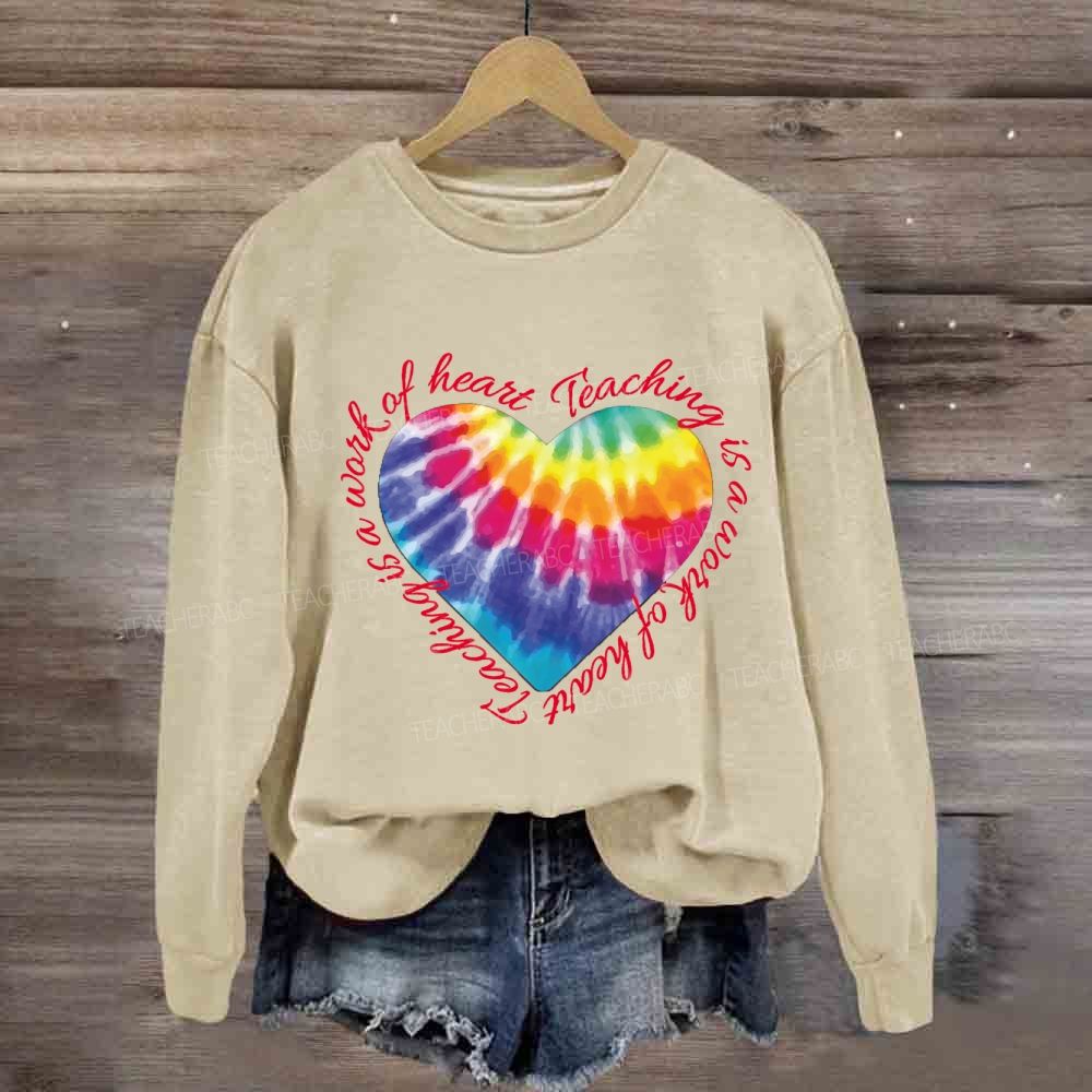 Teaching Is A Work Of Heart Colorful Heart Sweatshirt