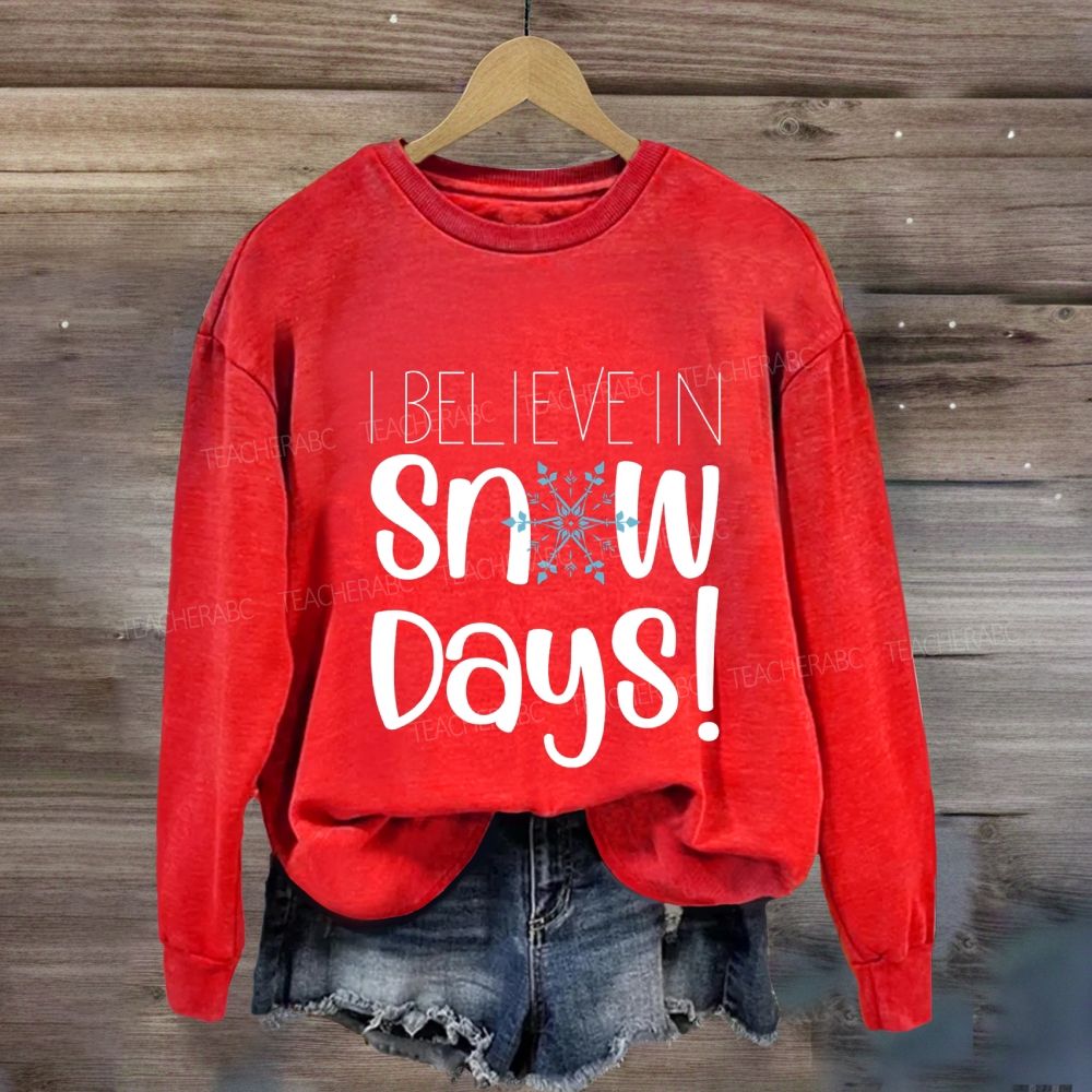 I Believe In Snow Days Sweatshirt