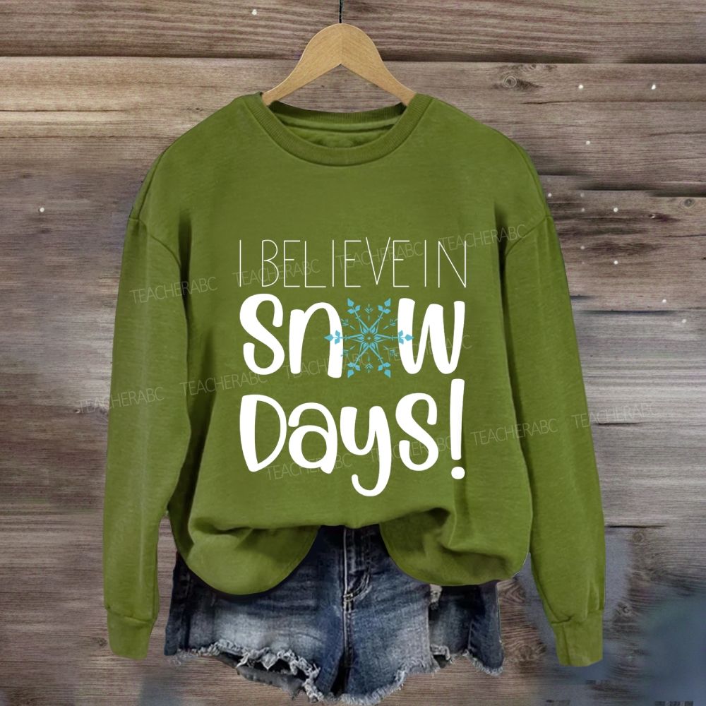 I Believe In Snow Days Sweatshirt
