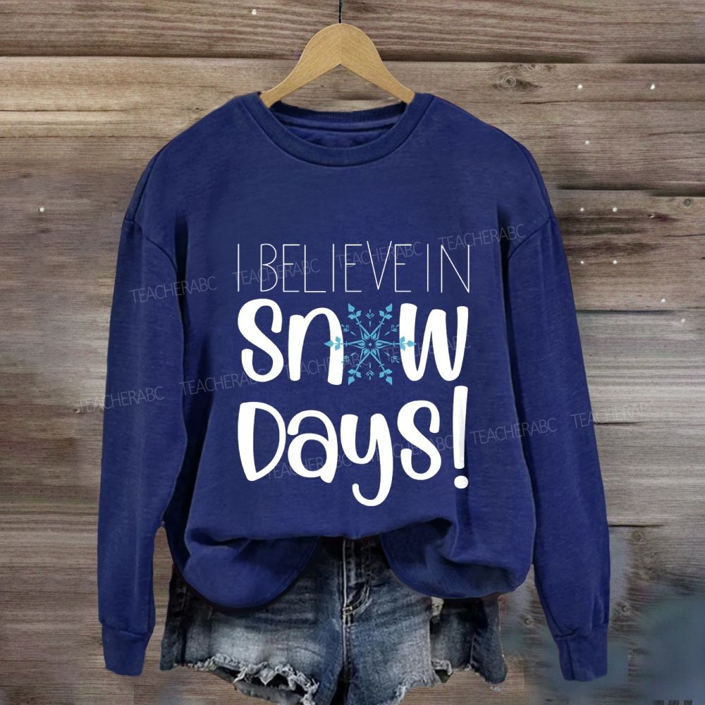I Believe In Snow Days Sweatshirt