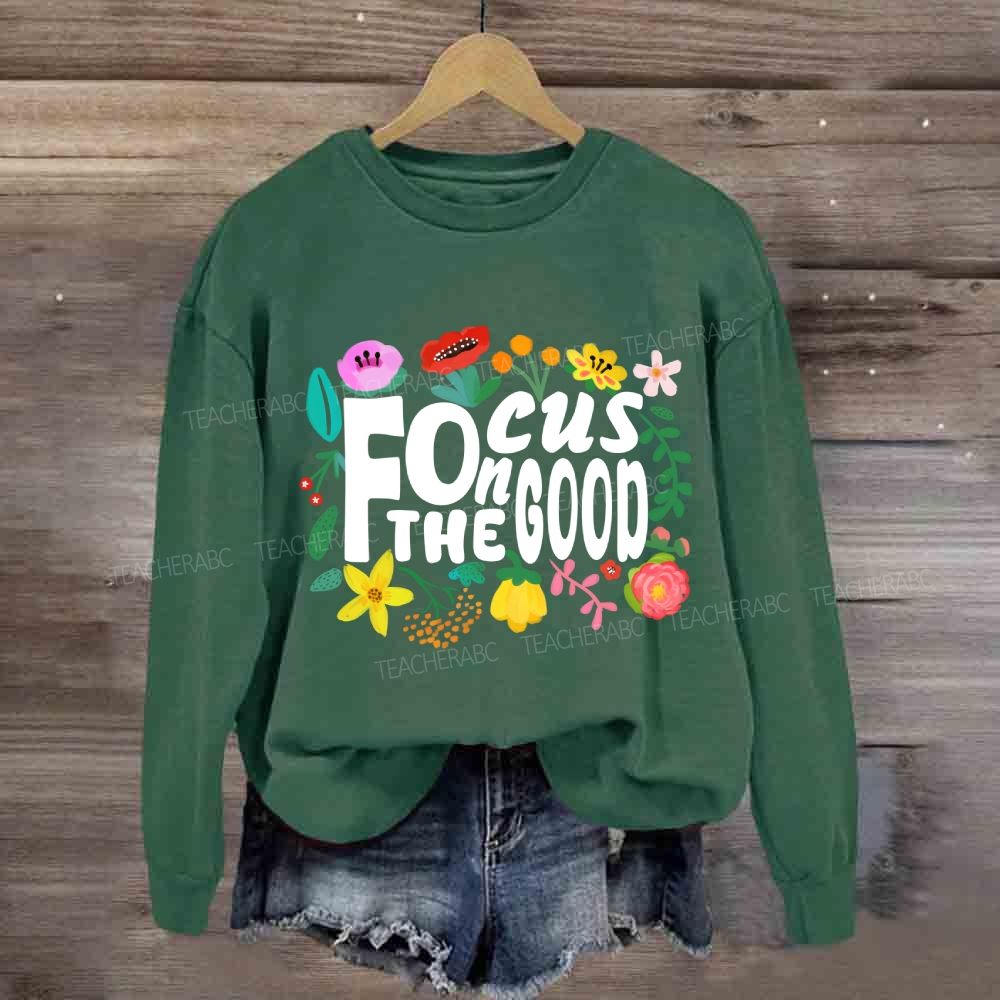 Floral Focus On The Good Sweatshirt