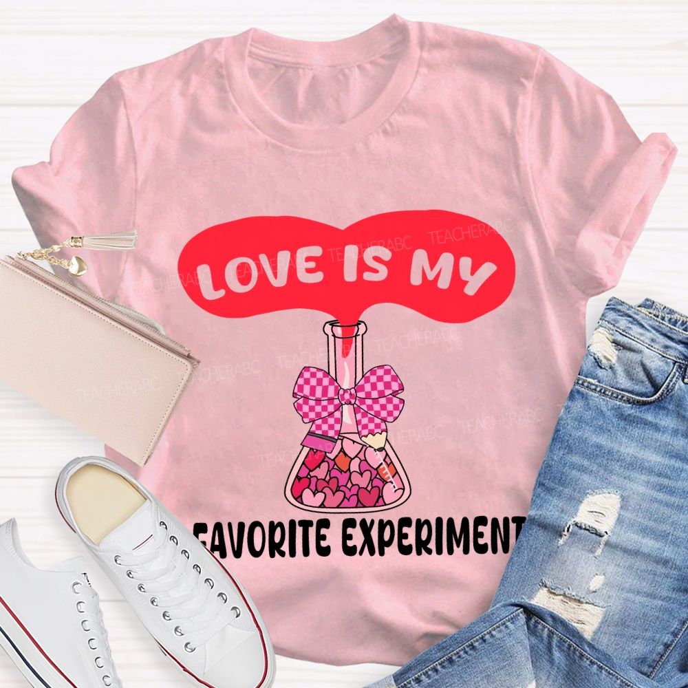 Love Is My Favorite Experiment T-shirt