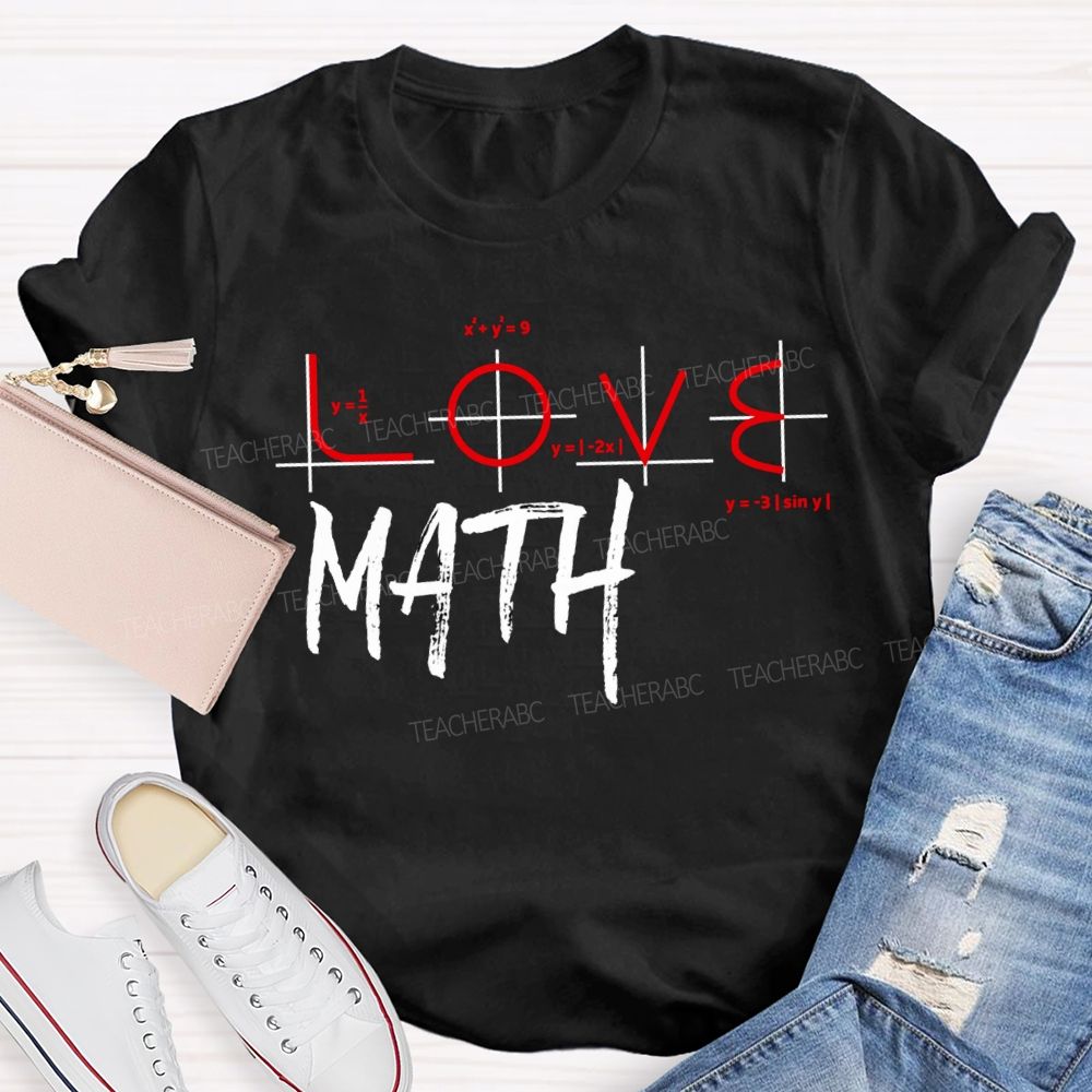 Love Math Colored Fonts Math Teacher T-shirt
