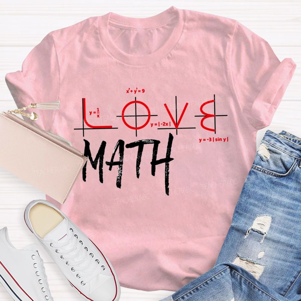 Love Math Colored Fonts Math Teacher T-shirt