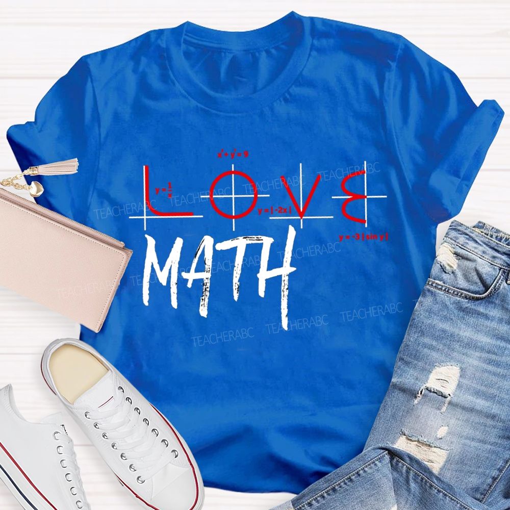 Love Math Colored Fonts Math Teacher T-shirt