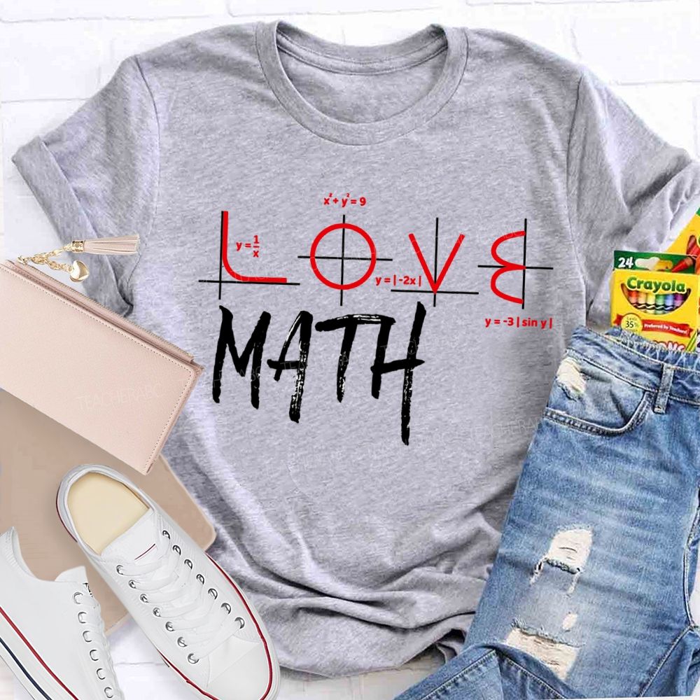 Love Math Colored Fonts Math Teacher T-shirt