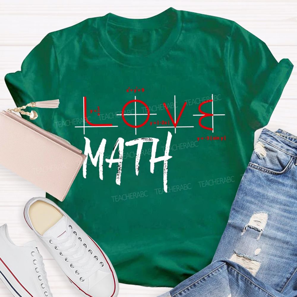 Love Math Colored Fonts Math Teacher T-shirt