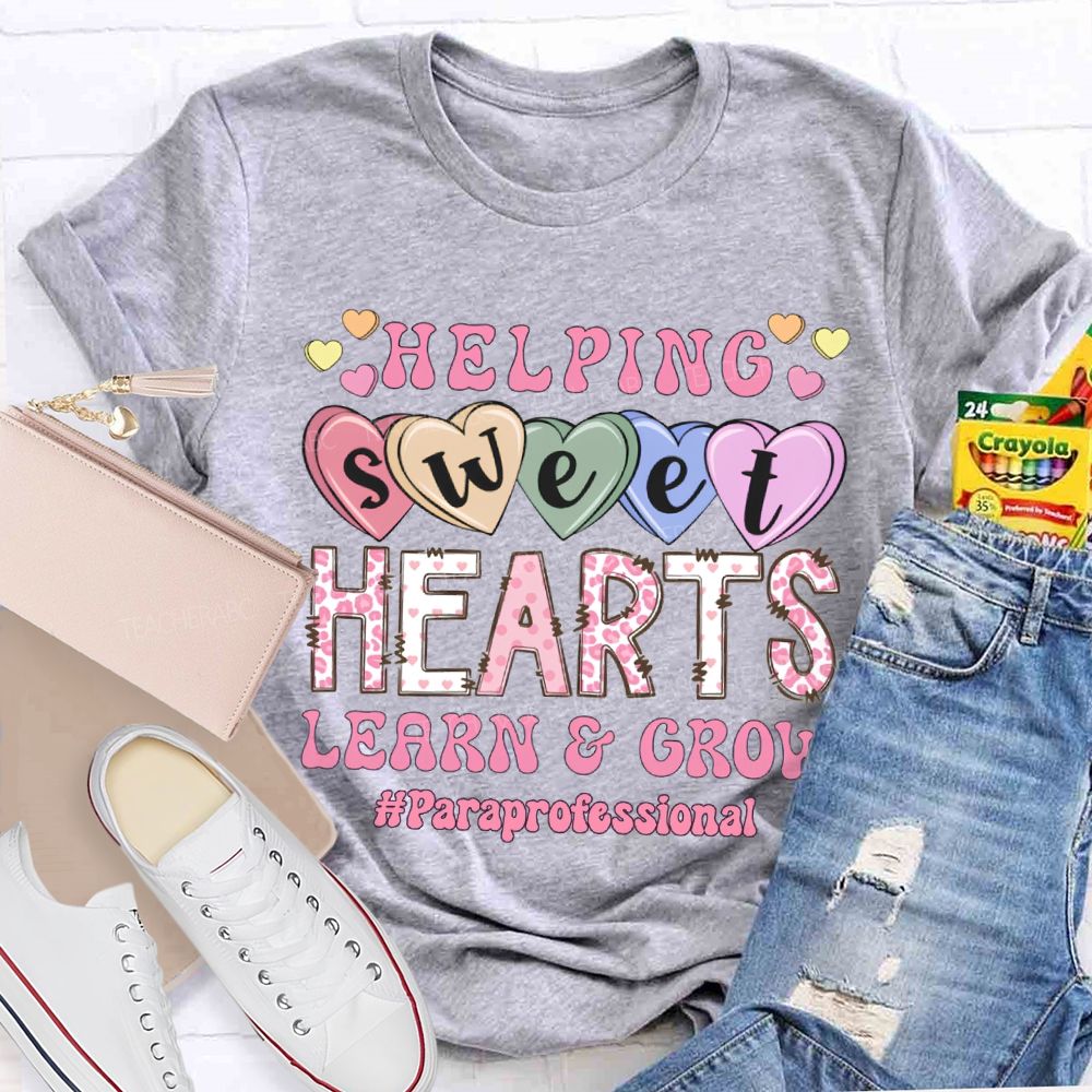 Helping Sweet Hearts Learn And Grow Paraprofessional T-shirt