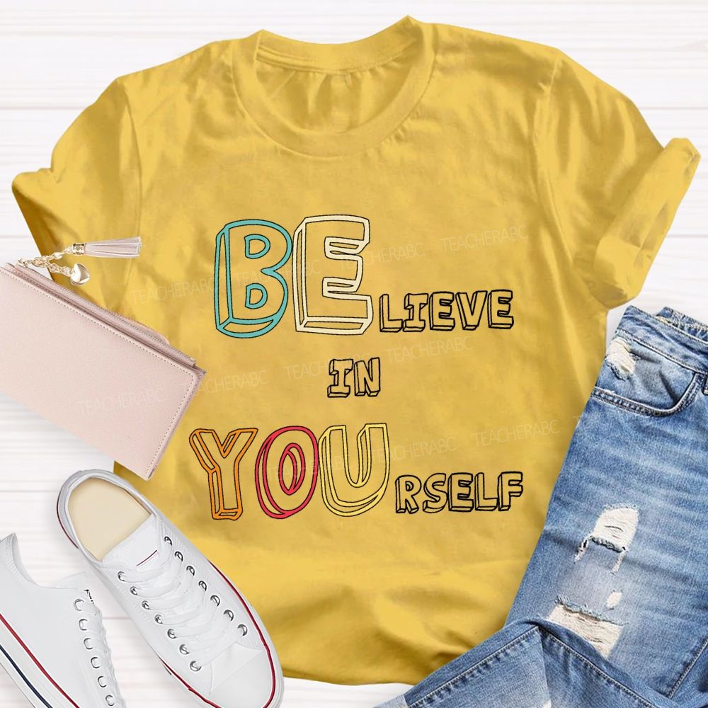 Believe In Yourself Colorful Fonts T-shirt