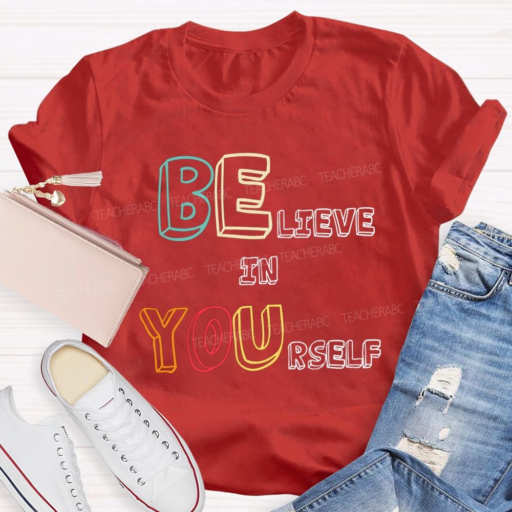 Believe In Yourself Colorful Fonts T-shirt