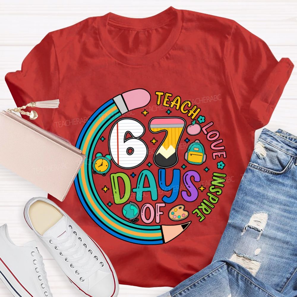 67 Days Of Teach Love Inspire T-shirt