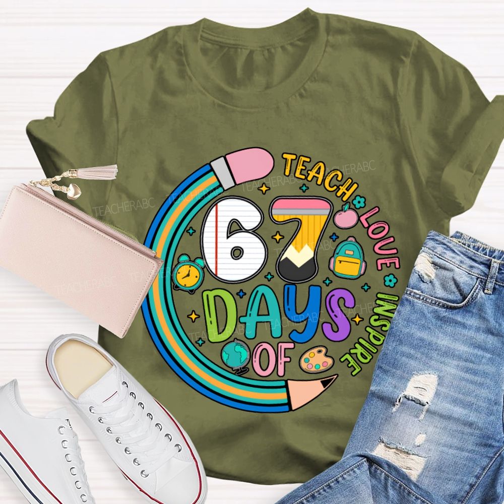 67 Days Of Teach Love Inspire T-shirt
