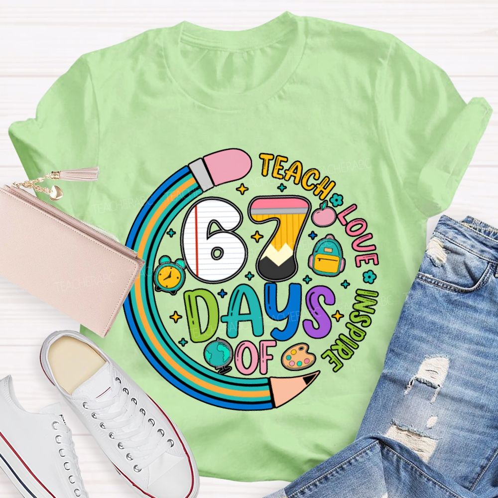 67 Days Of Teach Love Inspire T-shirt