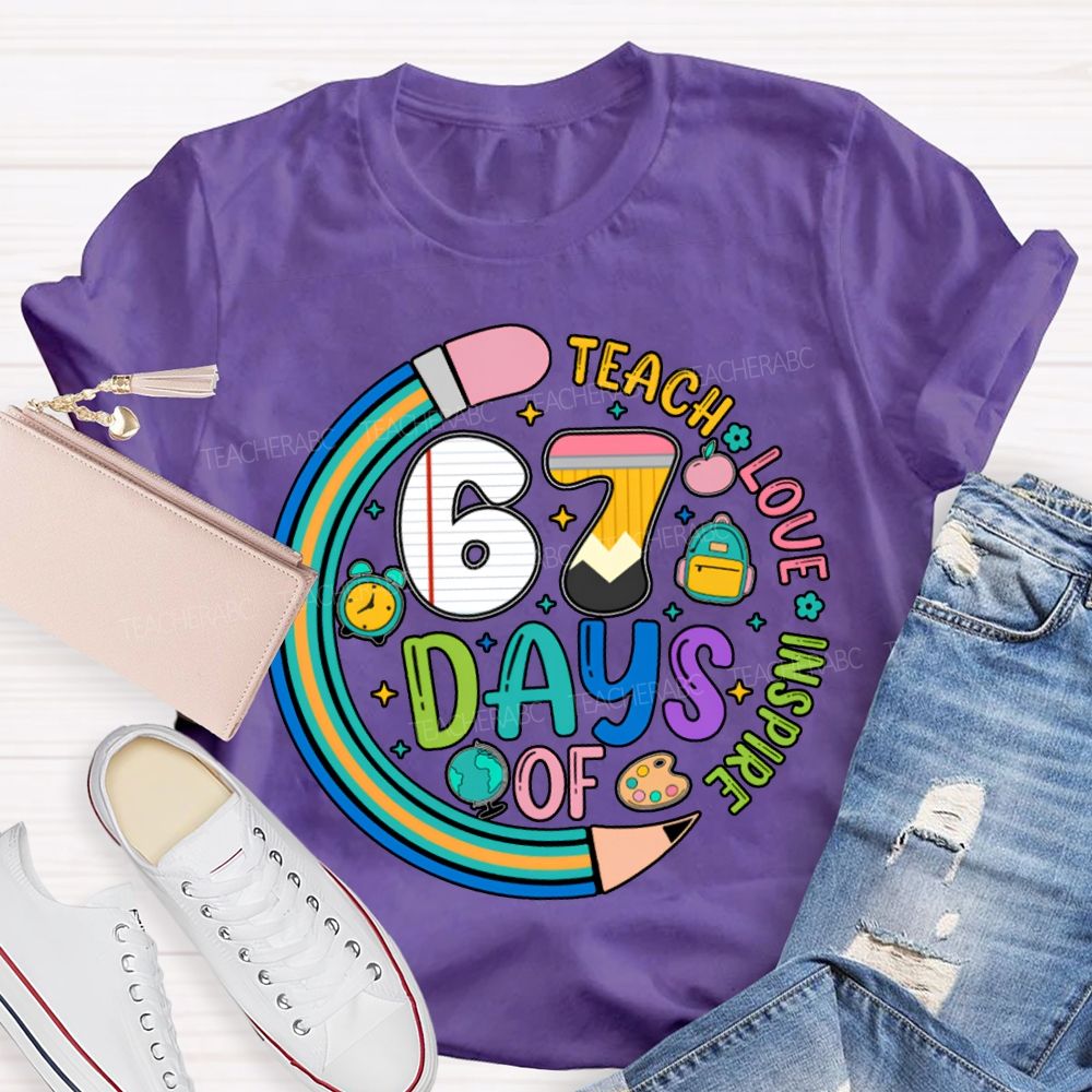 67 Days Of Teach Love Inspire T-shirt