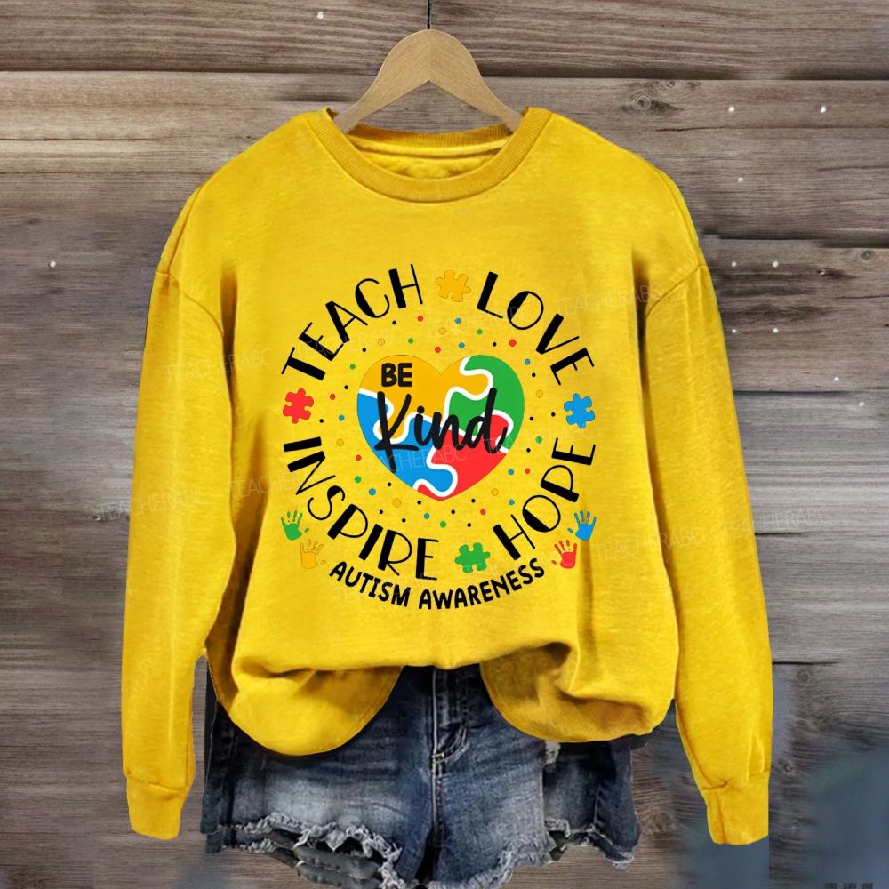 Be Kind Teach Love Inspire Hope Autism Awareness Sweatshirt