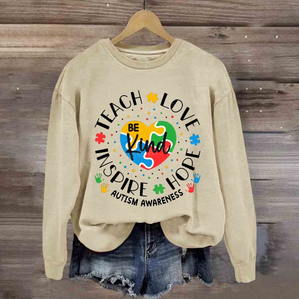 Be Kind Teach Love Inspire Hope Autism Awareness Sweatshirt